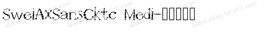 SweiAxSansCktc Medi字体转换